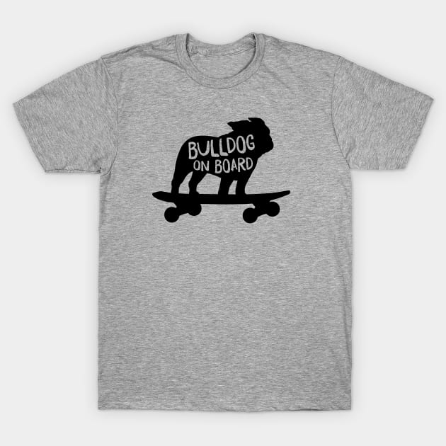 Bulldog on Board | Cool Dog Riding A Skateboard T-Shirt by Coffee Squirrel